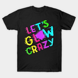 Group Team Lets A Glow Crazy Colorful T-Shirt